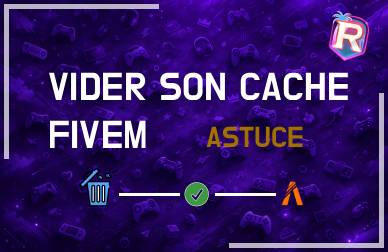 Comment vider le cache FiveM